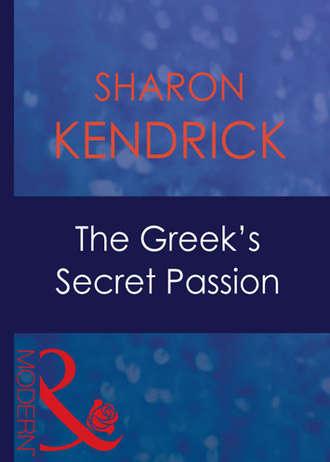 Sharon Kendrick. The Greek's Secret Passion