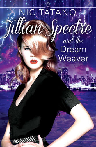Nic  Tatano. Jillian Spectre and the Dream Weaver