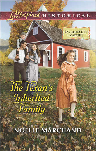 Noelle  Marchand. The Texan's Inherited Family