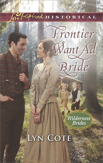 Lyn  Cote. Frontier Want Ad Bride
