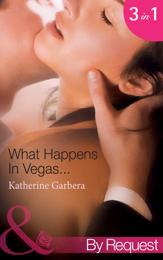 Katherine Garbera. What Happens In Vegas...: His Wedding-Night Wager