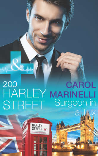 Carol Marinelli. 200 Harley Street: Surgeon in a Tux