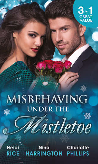 Heidi Rice. Misbehaving Under the Mistletoe: On the First Night of Christmas... / Secrets of the Rich & Famous / Truth-Or-Date.com