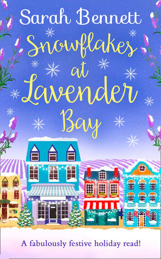 Sarah  Bennett. Snowflakes at Lavender Bay: A perfectly uplifting 2018 Christmas read from bestseller Sarah Bennett!