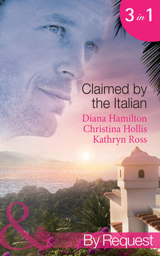 Kathryn  Ross. Claimed by the Italian: Virgin: Wedded at the Italian's Convenience / Count Giovanni's Virgin / The Italian's Unwilling Wife