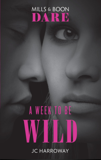 JC  Harroway. A Week To Be Wild: New for 2018: The hot billionaire romance book from Mills & Boon’s sexiest series yet. Perfect for fans of Darker!