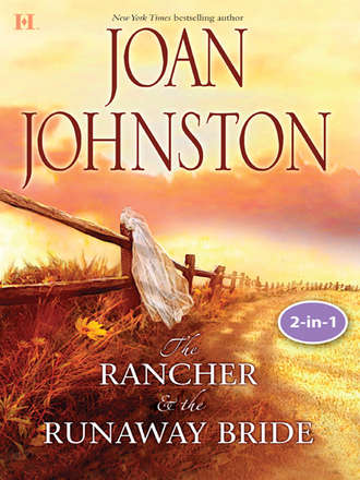 Joan  Johnston. Texas Brides: The Rancher and the Runaway Bride & The Bluest Eyes in Texas: The Rancher & The Runaway Bride