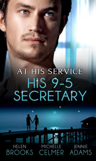 Michelle  Celmer. At His Service: His 9-5 Secretary: The Billionaire Boss's Secretary Bride / The Secretary's Secret / Memo: Marry Me?