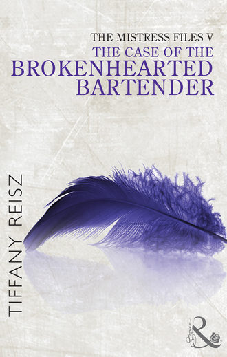 Tiffany  Reisz. The Mistress Files: The Case of the Brokenhearted Bartender