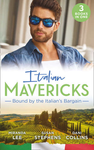 Susan  Stephens. Italian Mavericks: Bound By The Italian's Bargain: The Italian's Ruthless Seduction / Bound to the Tuscan Billionaire / Bought by Her Italian Boss