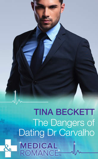 Tina  Beckett. The Dangers Of Dating Dr Carvalho