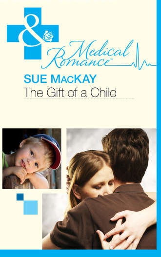 Sue MacKay. The Gift of a Child