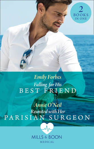 Emily  Forbes. Falling For His Best Friend: Falling for His Best Friend / Reunited with Her Parisian Surgeon