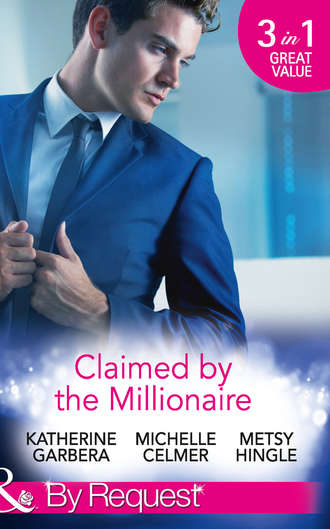 Michelle  Celmer. Claimed by the Millionaire: The Wealthy Frenchman's Proposition
