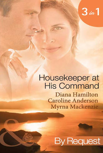 Caroline  Anderson. Housekeeper at His Command: The Spaniard's Virgin Housekeeper / His Pregnant Housekeeper / The Maid and the Millionaire