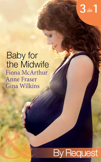 Anne  Fraser. Baby for the Midwife: The Midwife's Baby / Spanish Doctor, Pregnant Midwife / Countdown to Baby