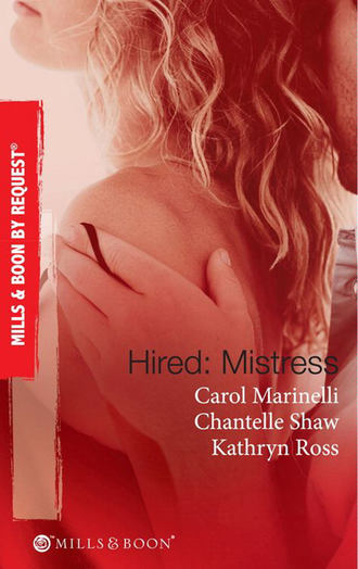 Шантель Шоу. Hired: Mistress: Wanted: Mistress and Mother / His Private Mistress / The Millionaire's Secret Mistress