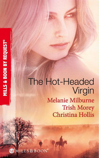 Trish Morey. The Hot-Headed Virgin: The Virgin's Price / The Greek's Virgin / The Italian Billionaire's Virgin