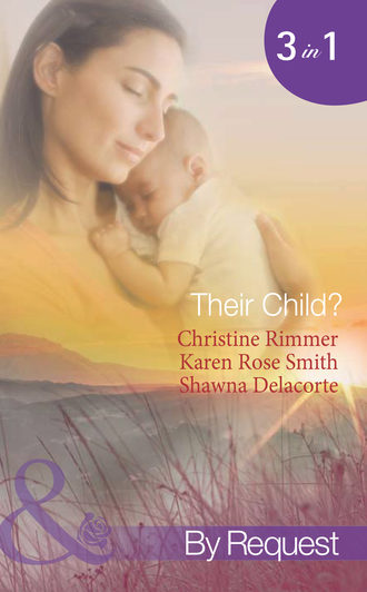 Christine  Rimmer. Their Child?: Lori's Little Secret / Which Child Is Mine? / Having The Best Man's Baby