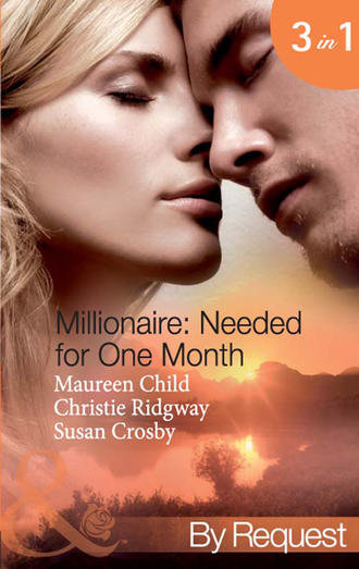 Maureen Child. Millionaire: Needed for One Month: Thirty Day Affair