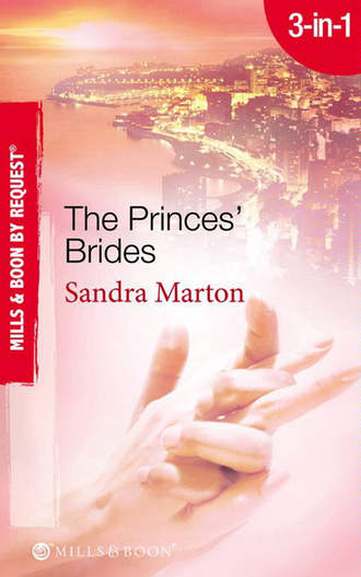 Сандра Мартон. The Princes' Brides: The Italian Prince's Pregnant Bride / The Greek Prince's Chosen Wife / The Spanish Prince's Virgin Bride