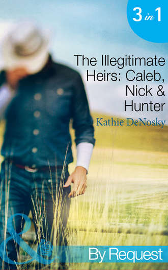Kathie DeNosky. The Illegitimate Heirs: Caleb, Nick & Hunter: Engagement between Enemies