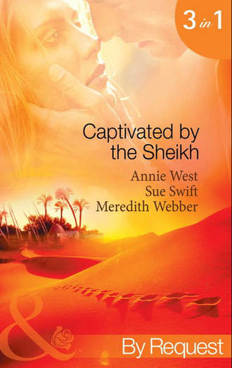 Annie West. Captivated by the Sheikh: For the Sheikh's Pleasure / In the Sheikh's Arms / Sheikh Surgeon