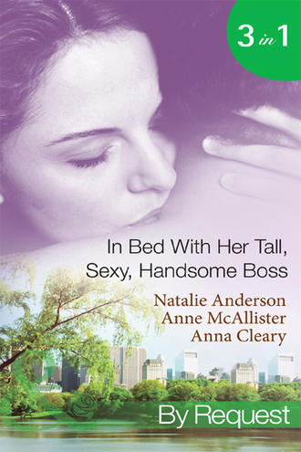 Natalie Anderson. In Bed With Her Tall, Sexy Handsome Boss: All Night with the Boss / The Boss's Wife for a Week / My Tall Dark Greek Boss