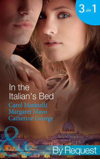 CATHERINE  GEORGE. In the Italian's Bed: Bedded for Pleasure, Purchased for Pregnancy / The Italian's Ruthless Baby Bargain / The Italian Count's Defiant Bride