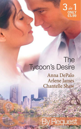 Шантель Шоу. The Tycoon's Desire: Under the Tycoon's Protection / Tycoon Meets Texan! / The Greek Tycoon's Virgin Mistress