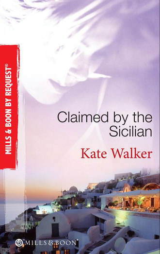 Kate Walker. Claimed by the Sicilian: Sicilian Husband, Blackmailed Bride / The Sicilian's Red-Hot Revenge / The Sicilian's Wife