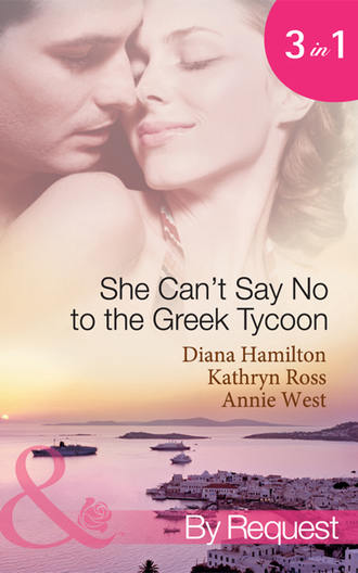 Kathryn  Ross. She Can't Say No to the Greek Tycoon: The Kouvaris Marriage / The Greek Tycoon's Innocent Mistress / The Greek's Convenient Mistress