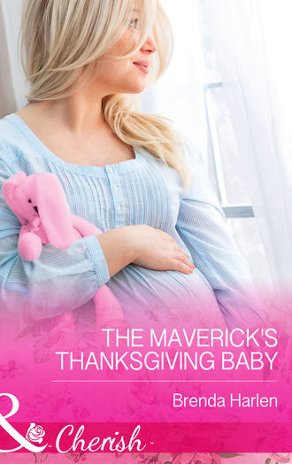 Brenda  Harlen. The Maverick's Thanksgiving Baby