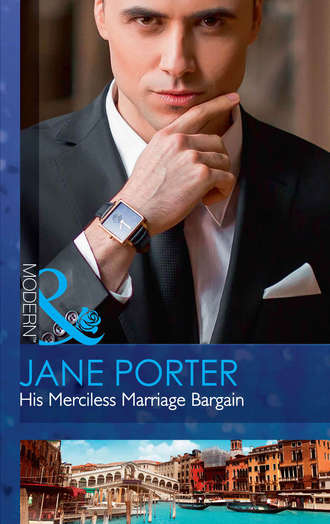 Jane Porter. His Merciless Marriage Bargain