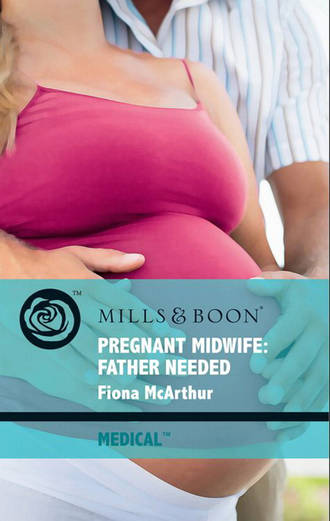 Fiona McArthur. Pregnant Midwife: Father Needed