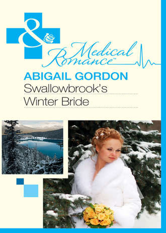 Abigail  Gordon. Swallowbrook's Winter Bride