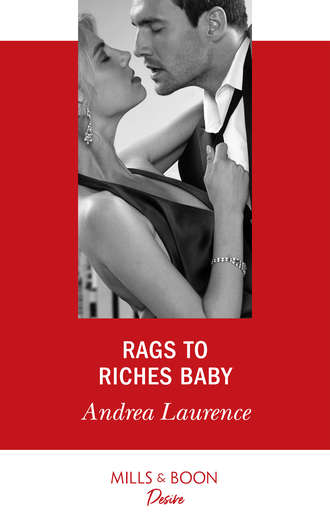 Andrea Laurence. Rags To Riches Baby