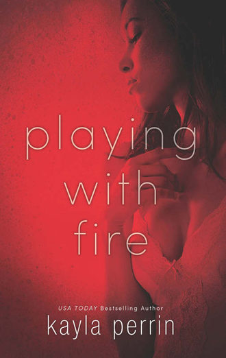 Kayla  Perrin. Playing With Fire