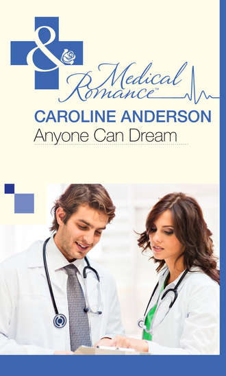 Caroline  Anderson. Anyone Can Dream