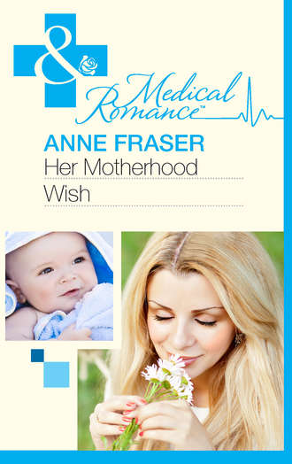 Anne  Fraser. Her Motherhood Wish