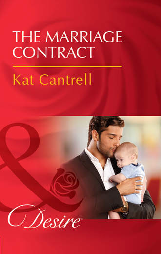 Kat Cantrell. The Marriage Contract