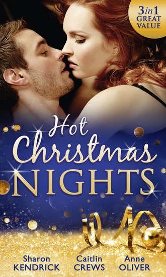 Anne  Oliver. Hot Christmas Nights: Shameful Secret, Shotgun Wedding / His for Revenge / Mistletoe Not Required