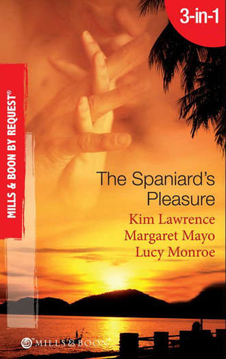 Ким Лоренс. The Spaniard's Pleasure: The Spaniard's Pregnancy Proposal / At the Spaniard's Convenience / Taken: the Spaniard's Virgin