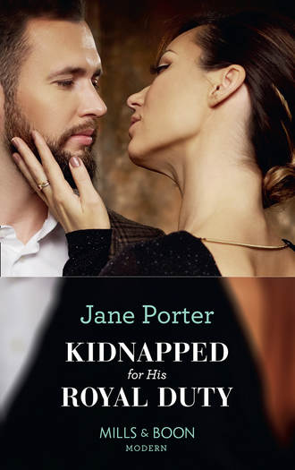 Jane Porter. Kidnapped For His Royal Duty