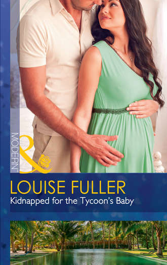 Louise Fuller. Kidnapped For The Tycoon's Baby