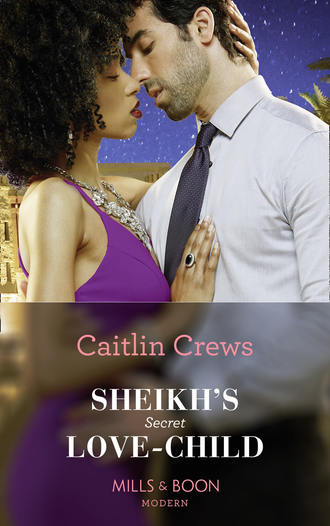 CAITLIN  CREWS. Sheikh's Secret Love-Child