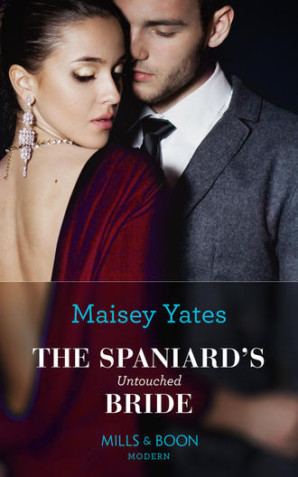 Maisey Yates. The Spaniard's Untouched Bride