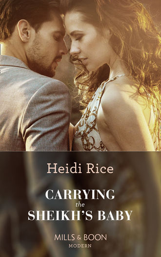 Heidi Rice. Carrying The Sheikh's Baby
