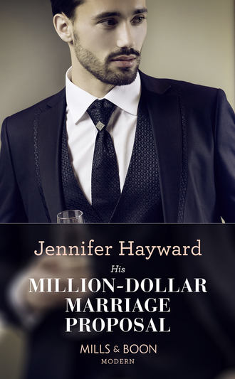 Jennifer  Hayward. His Million-Dollar Marriage Proposal