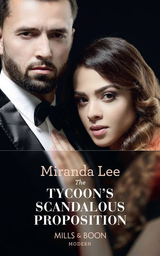 Miranda Lee. The Tycoon's Scandalous Proposition